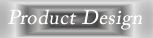 Product Design